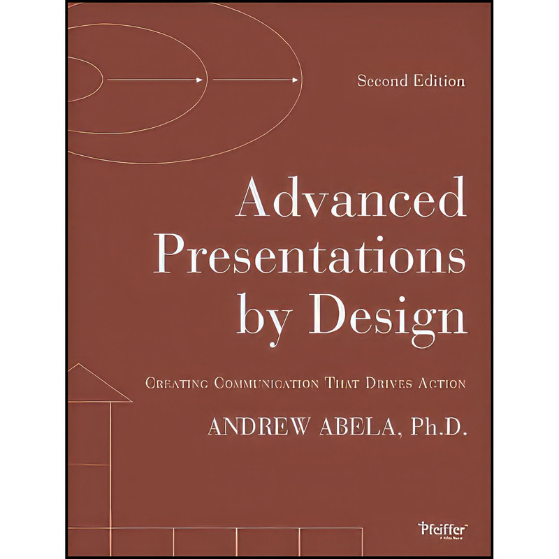 کتاب Advanced Presentations by Design اثر Andrew V. Abela انتشارات Pfeiffer