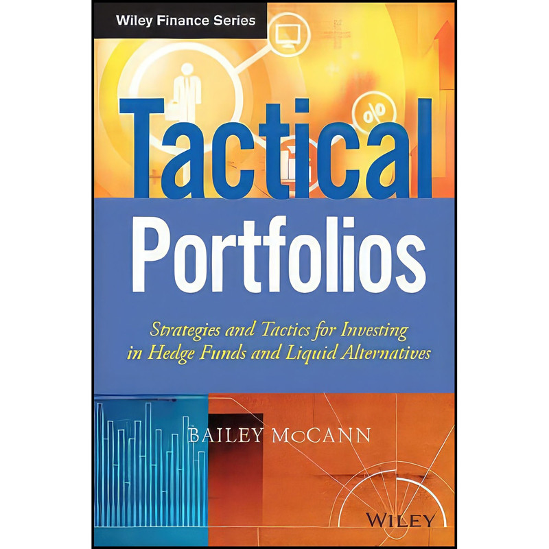 کتاب Tactical Portfolios اثر Bailey McCann انتشارات Wiley کتاب Tactical Portfolios اثر Bailey McCann انتشارات Wiley