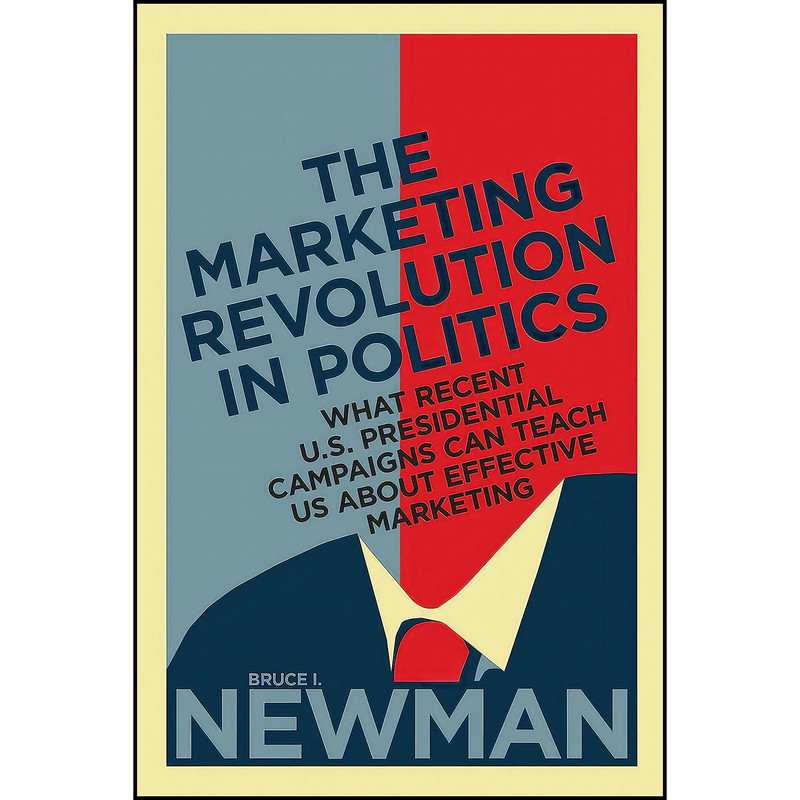 کتاب The Marketing Revolution in Politics اثر Bruce I. Newman انتشارات Rotman-UTP Publishing کتاب The Marketing Revolution in Politics اثر Bruce I. Newman انتشارات Rotman-UTP Publishing