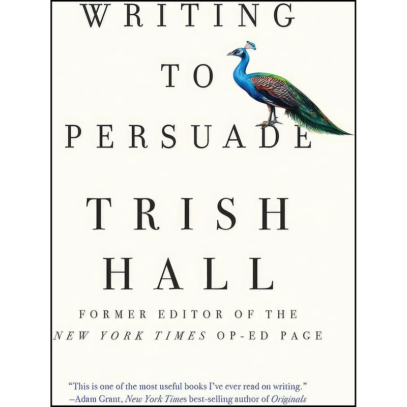 کتاب Writing to Persuade اثر Trish Hall انتشارات Liveright کتاب Writing to Persuade اثر Trish Hall انتشارات Liveright