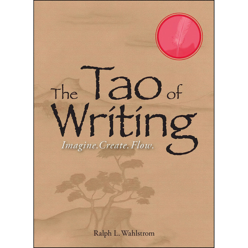 کتاب The Tao Of Writing اثر Ralph L. Wahlstrom انتشارات Adams Media کتاب The Tao Of Writing اثر Ralph L. Wahlstrom انتشارات Adams Media
