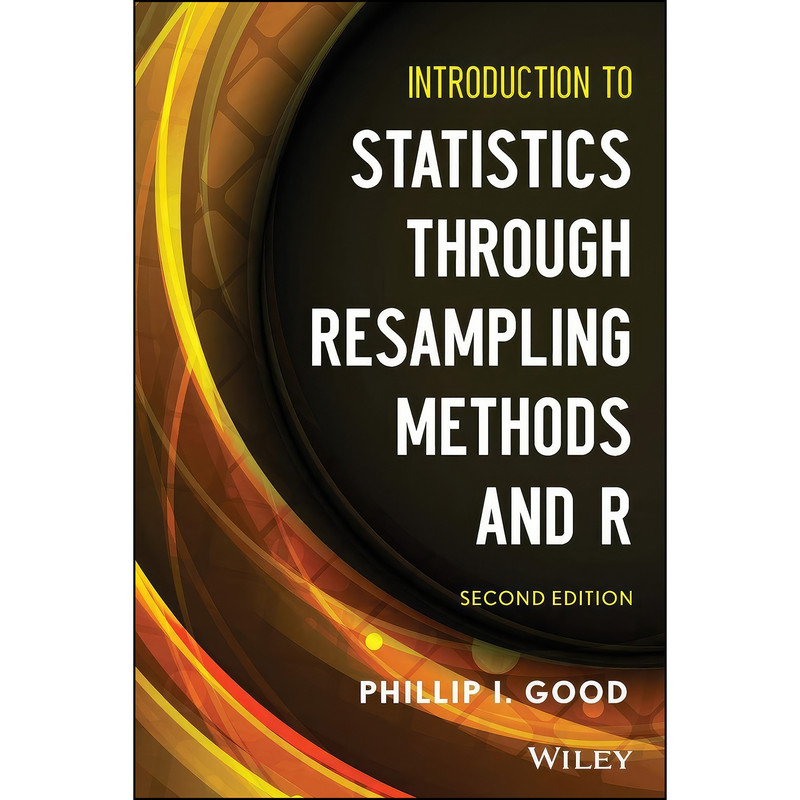 کتاب Introduction to Statistics Through Resampling Methods and R, 2nd Edition اثر Phillip I. Good انتشارات Wiley کتاب Introduction to Statistics Through Resampling Methods and R, 2nd Edition اثر Phillip I. Good انتشارات Wiley