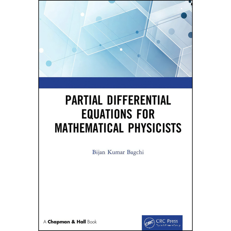 کتاب Partial Differential Equations for Mathematical Physicists اثر Bijan Kumar Bagchi انتشارات Chapman and Hall/CRC کتاب Partial Differential Equations for Mathematical Physicists اثر Bijan Kumar Bagchi انتشارات Chapman and Hall/CRC