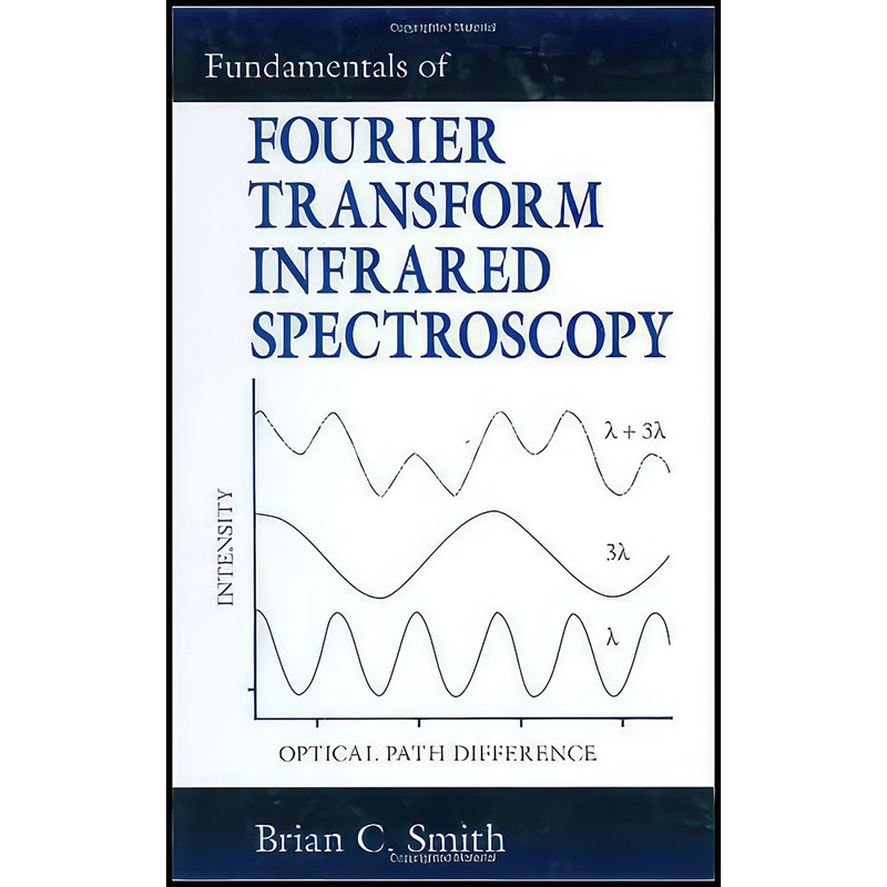کتاب Fundamentals of Fourier Transform Infrared Spectroscopy اثر Brian C. Smith انتشارات CRC Press