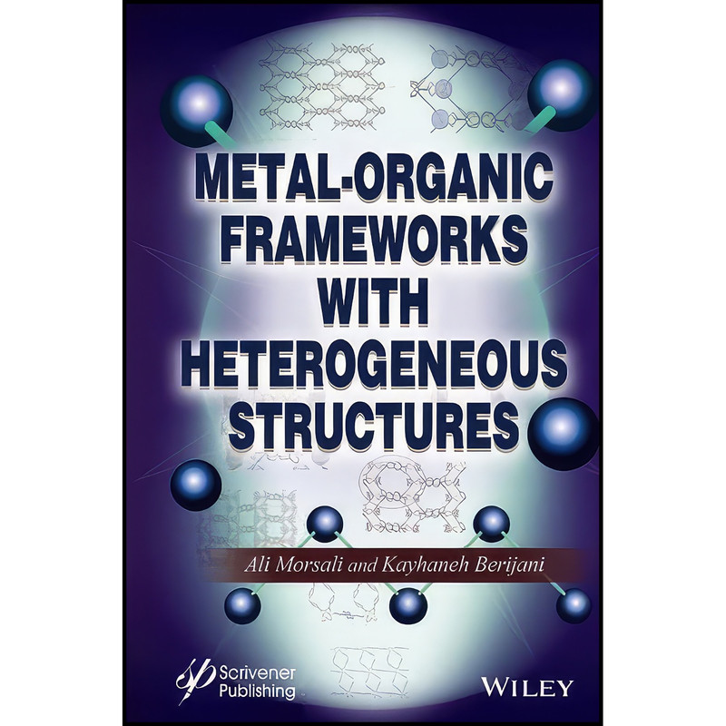 کتاب Metal-Organic Frameworks with Heterogeneous Structures اثر Ali Morsali and Kayhaneh Berijani انتشارات تازه ها کتاب Metal-Organic Frameworks with Heterogeneous Structures اثر Ali Morsali and Kayhaneh Berijani انتشارات تازه ها