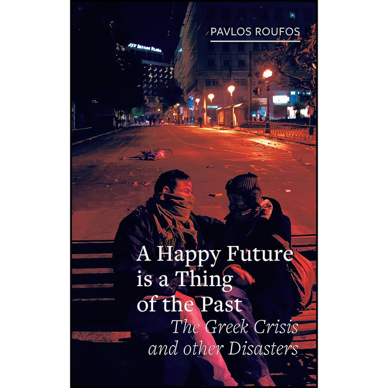 کتاب A Happy Future Is a Thing of the Past اثر Pavlos Roufos انتشارات Reaktion Books