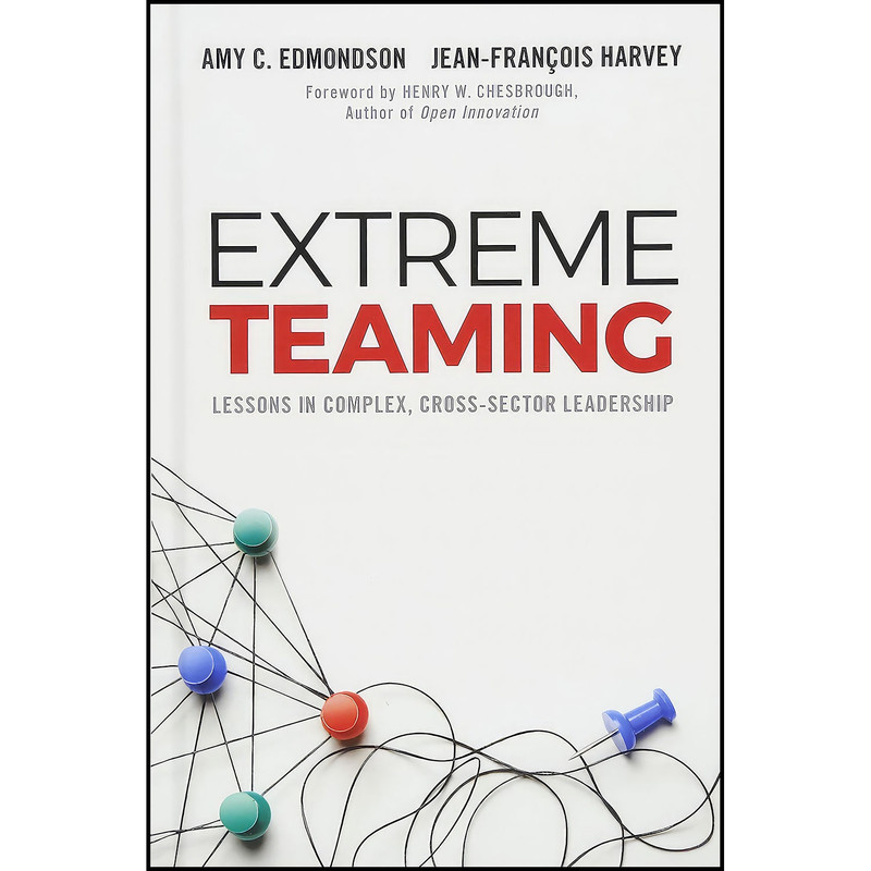 کتاب Extreme Teaming اثر جمعي از نويسندگان انتشارات Emerald Publishing کتاب Extreme Teaming اثر جمعي از نويسندگان انتشارات Emerald Publishing