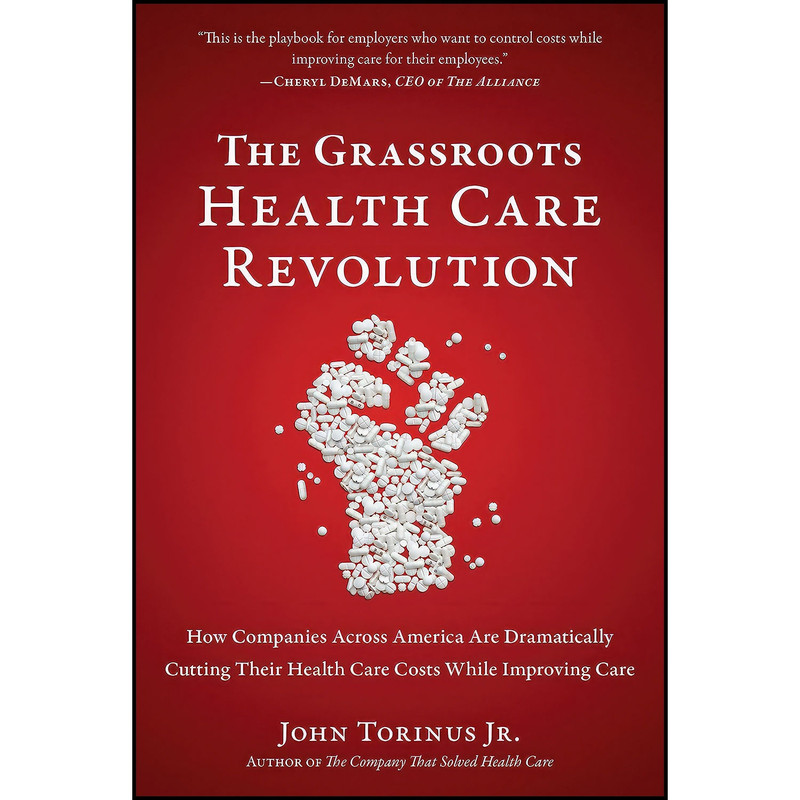 کتاب The Grassroots Health Care Revolution اثر John Torinus Jr. انتشارات BenBella Books کتاب The Grassroots Health Care Revolution اثر John Torinus Jr. انتشارات BenBella Books