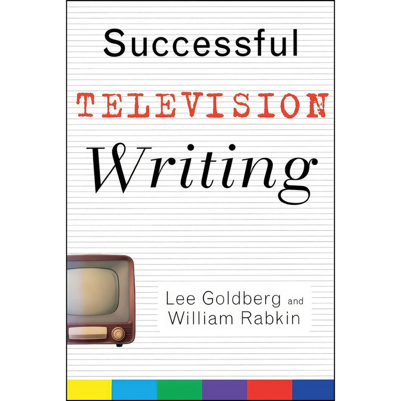 کتاب Successful Television Writing اثر Lee Goldberg and William Rabkin انتشارات Wiley کتاب Successful Television Writing اثر Lee Goldberg and William Rabkin انتشارات Wiley