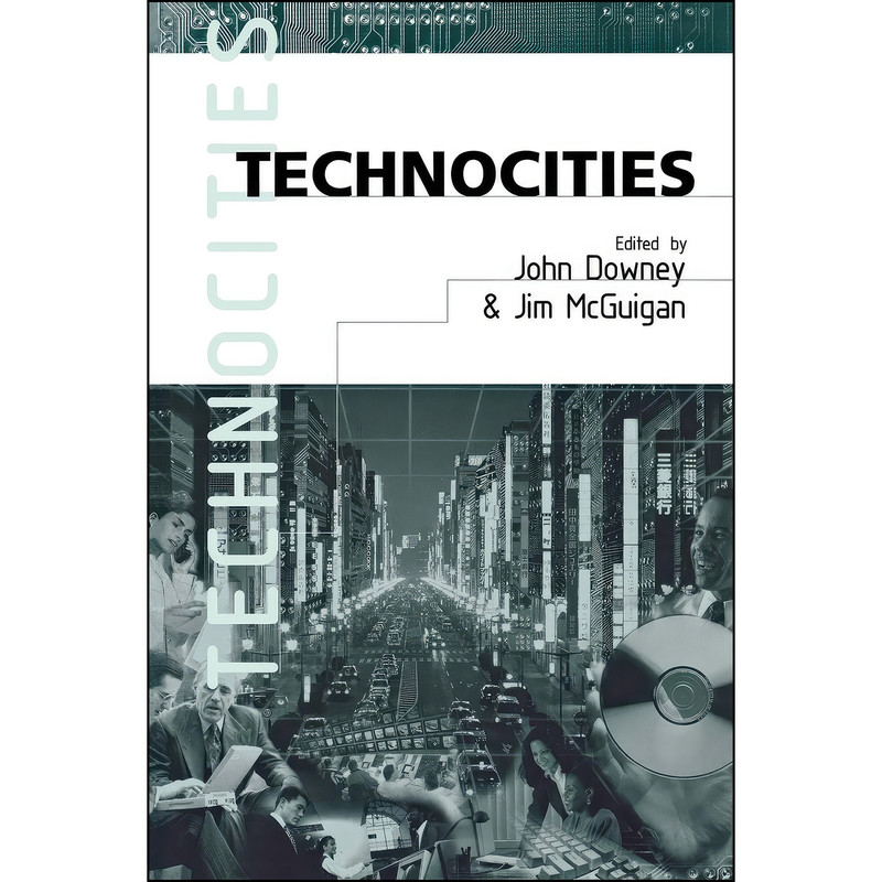 کتاب Technocities اثر John Downey and Jim McGuigan انتشارات SAGE Publications Ltd