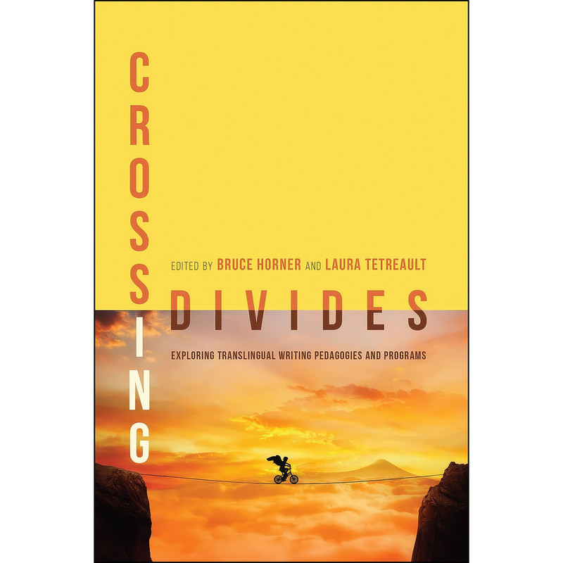 کتاب Crossing Divides اثر Bruce Horner and Elliot Tetreault انتشارات Utah State University Press