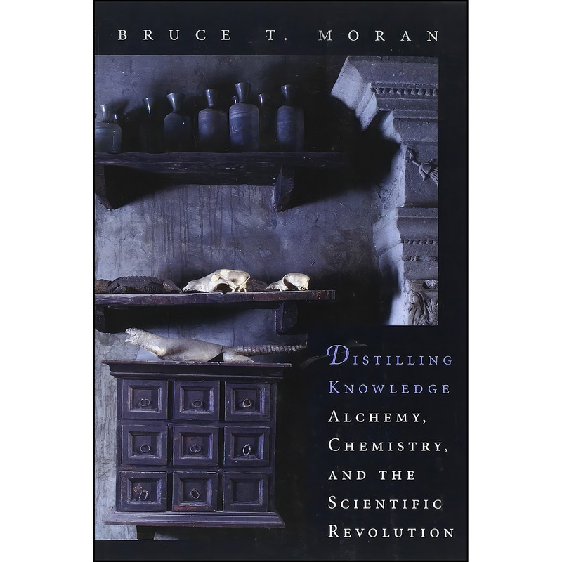 کتاب Distilling Knowledge اثر Bruce T. Moran انتشارات Harvard University Press کتاب Distilling Knowledge اثر Bruce T. Moran انتشارات Harvard University Press