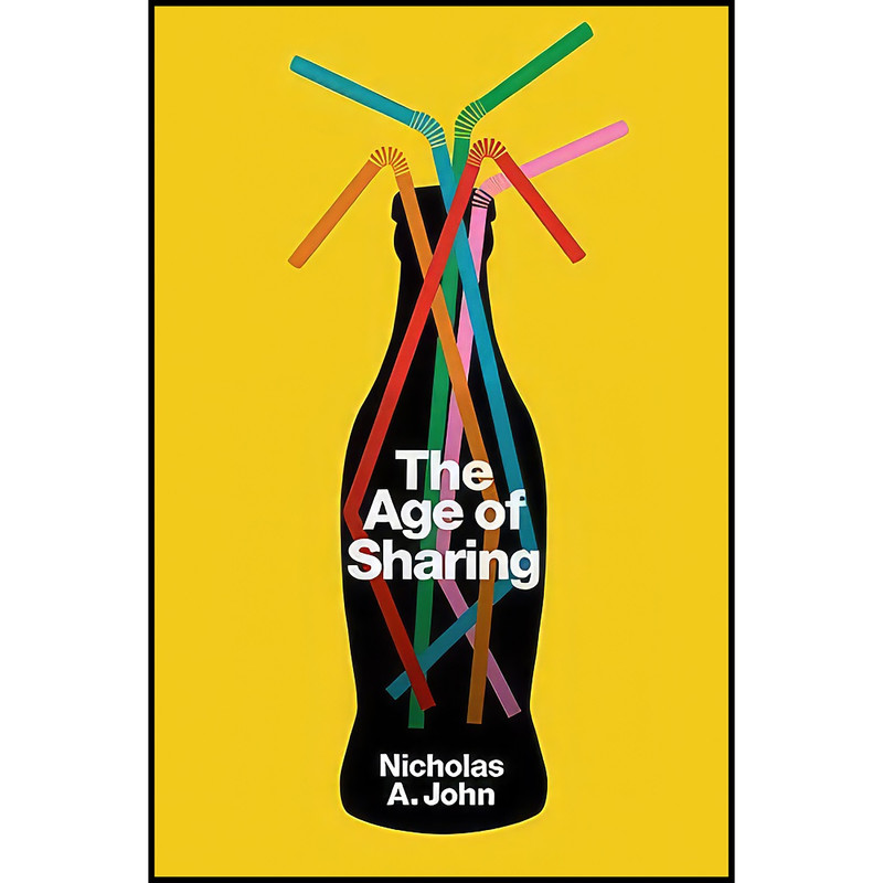 کتاب The Age of Sharing اثر Nicholas A. John انتشارات Polity