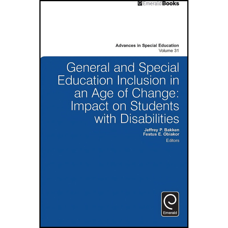 کتاب General and Special Education Inclusion in an Age of Change اثر Jeffrey P. Bakken and Festus E. Obiakor انتشارات Emerald Publishing Limited