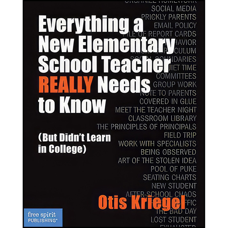 کتاب Everything a New Elementary School Teacher REALLY Needs to Know اثر Otis Kriegel انتشارات Free Spirit Publishing کتاب Everything a New Elementary School Teacher REALLY Needs to Know اثر Otis Kriegel انتشارات Free Spirit Publishing