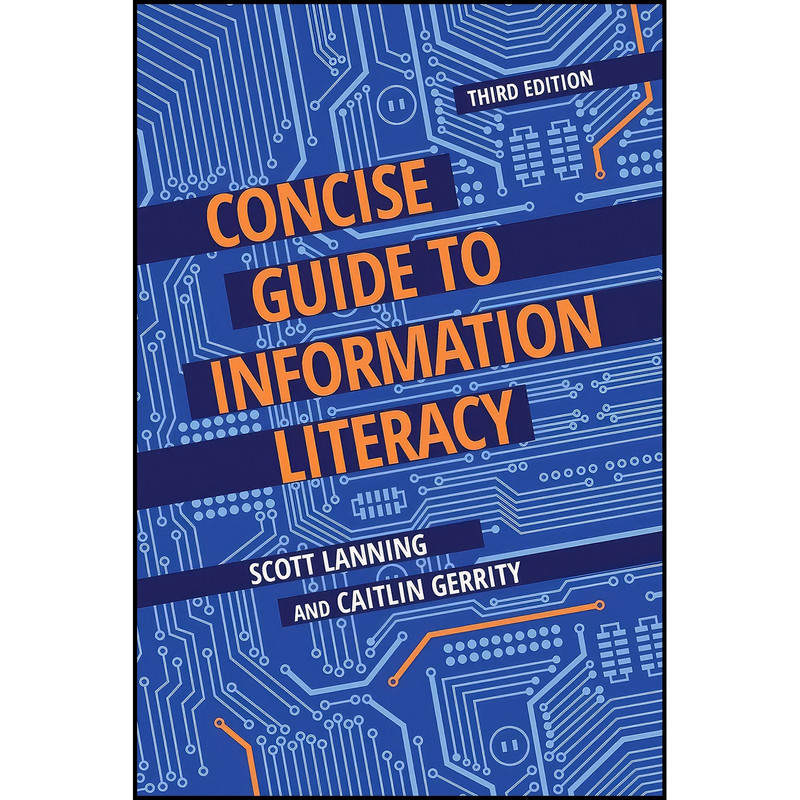 کتاب Concise Guide to Information Literacy اثر Scott Lanning and Caitlin Gerrity انتشارات Libraries Unlimited کتاب Concise Guide to Information Literacy اثر Scott Lanning and Caitlin Gerrity انتشارات Libraries Unlimited