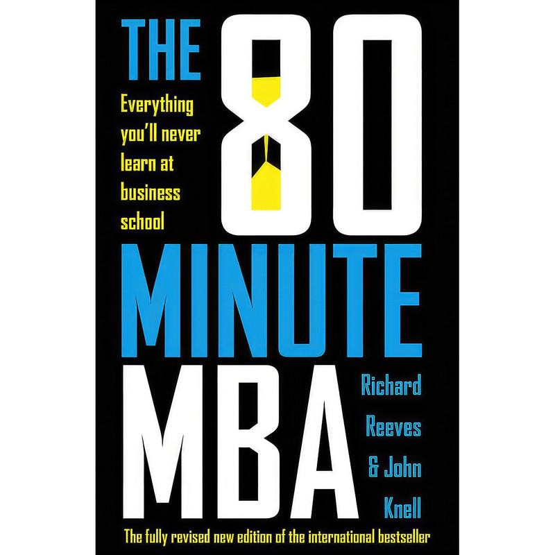 کتاب The 80 Minute MBA اثر Richard Reeves and John Knell انتشارات Nicholas Brealey کتاب The 80 Minute MBA اثر Richard Reeves and John Knell انتشارات Nicholas Brealey