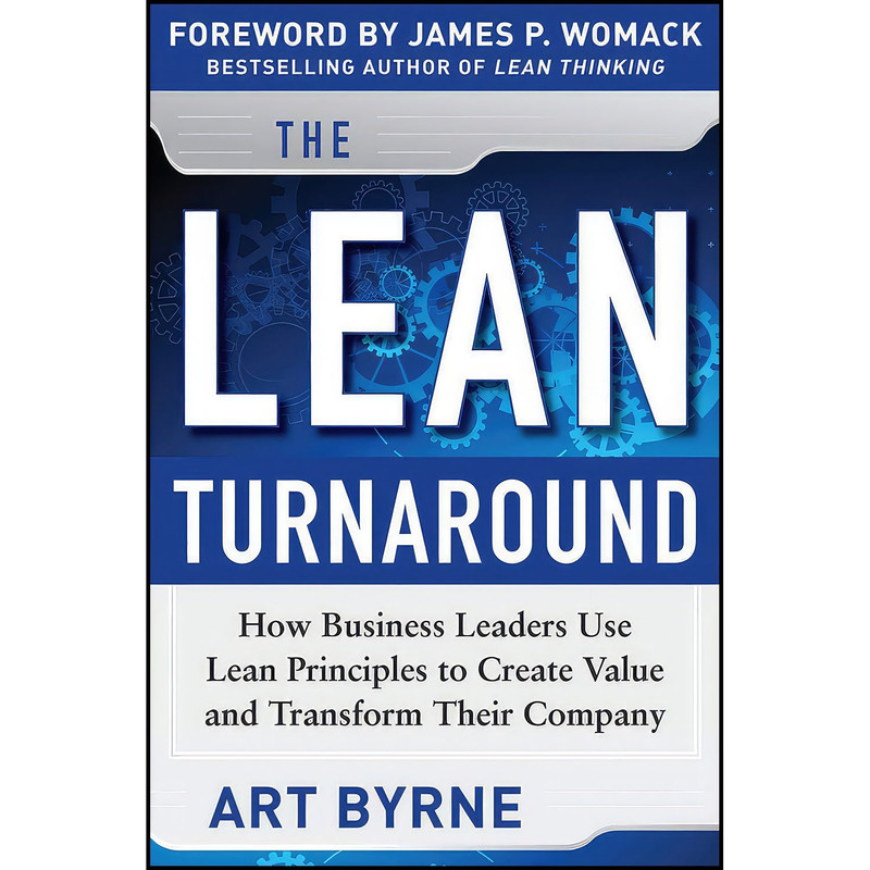 کتاب The Lean Turnaround اثر Art Byrne and James Womack انتشارات McGraw Hill