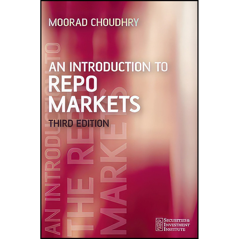 کتاب An Introduction to Repo Markets اثر Moorad Choudhry انتشارات Wiley کتاب An Introduction to Repo Markets اثر Moorad Choudhry انتشارات Wiley