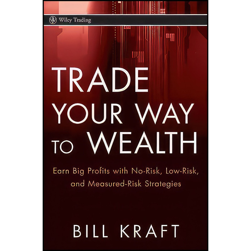 کتاب Trade Your Way to Wealth اثر Bill Kraft انتشارات Wiley کتاب Trade Your Way to Wealth اثر Bill Kraft انتشارات Wiley