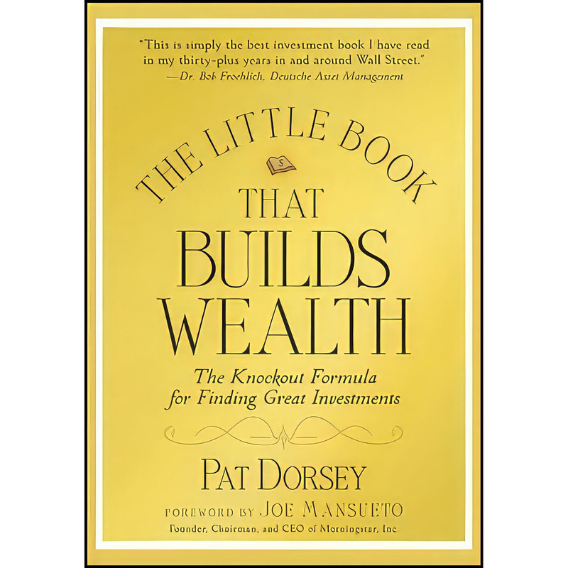 کتاب The Little Book That Builds Wealth اثر Pat Dorsey انتشارات Wiley کتاب The Little Book That Builds Wealth اثر Pat Dorsey انتشارات Wiley