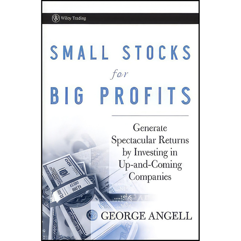 کتاب Small Stocks for Big Profits اثر George Angell انتشارات Wiley کتاب Small Stocks for Big Profits اثر George Angell انتشارات Wiley