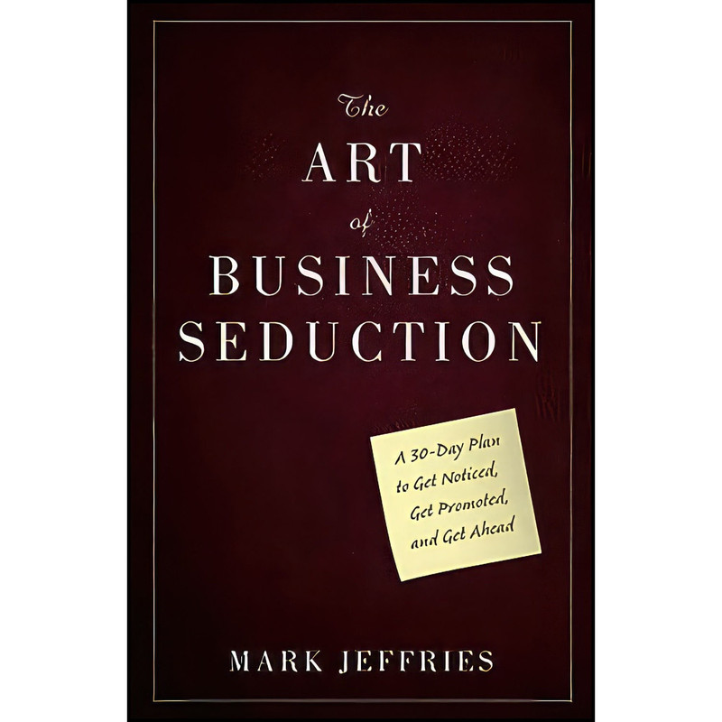 کتاب The Art of Business Seduction اثر Mark Jeffries انتشارات Wiley