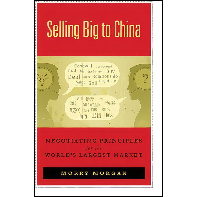 کتاب Selling Big to China اثر Morry Morgan انتشارات Wiley کتاب Selling Big to China اثر Morry Morgan انتشارات Wiley