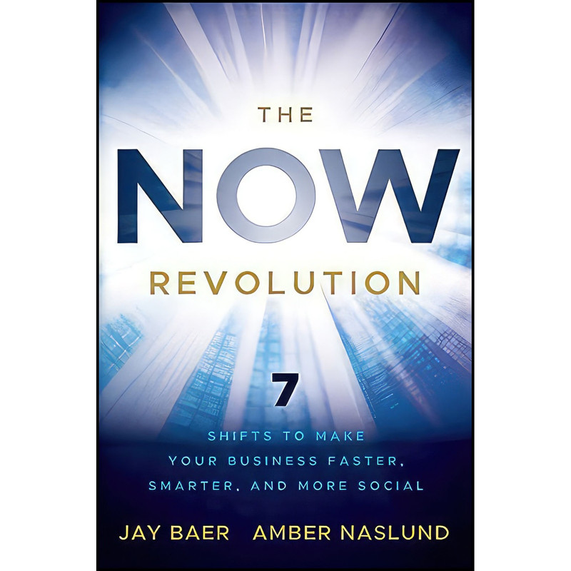 کتاب The NOW Revolution اثر Jay Baer and Amber Naslund انتشارات Wiley
