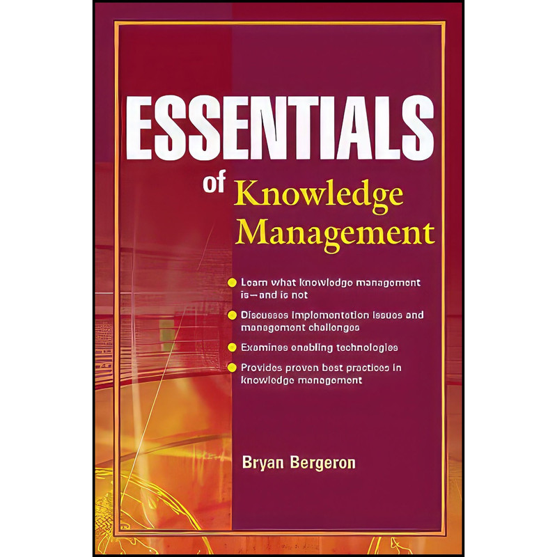 کتاب Essentials of Knowledge Management اثر Bryan P. Bergeron انتشارات Wiley کتاب Essentials of Knowledge Management اثر Bryan P. Bergeron انتشارات Wiley