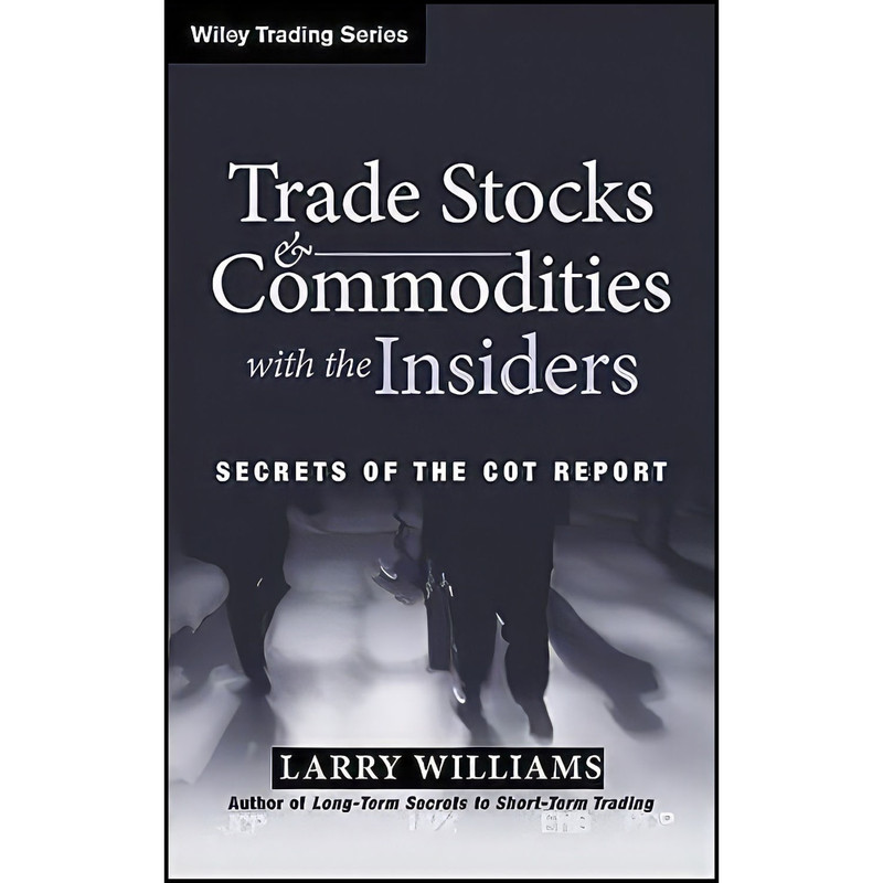 کتاب Trade Stocks and Commodities with the Insiders اثر Larry R. Williams انتشارات Wiley