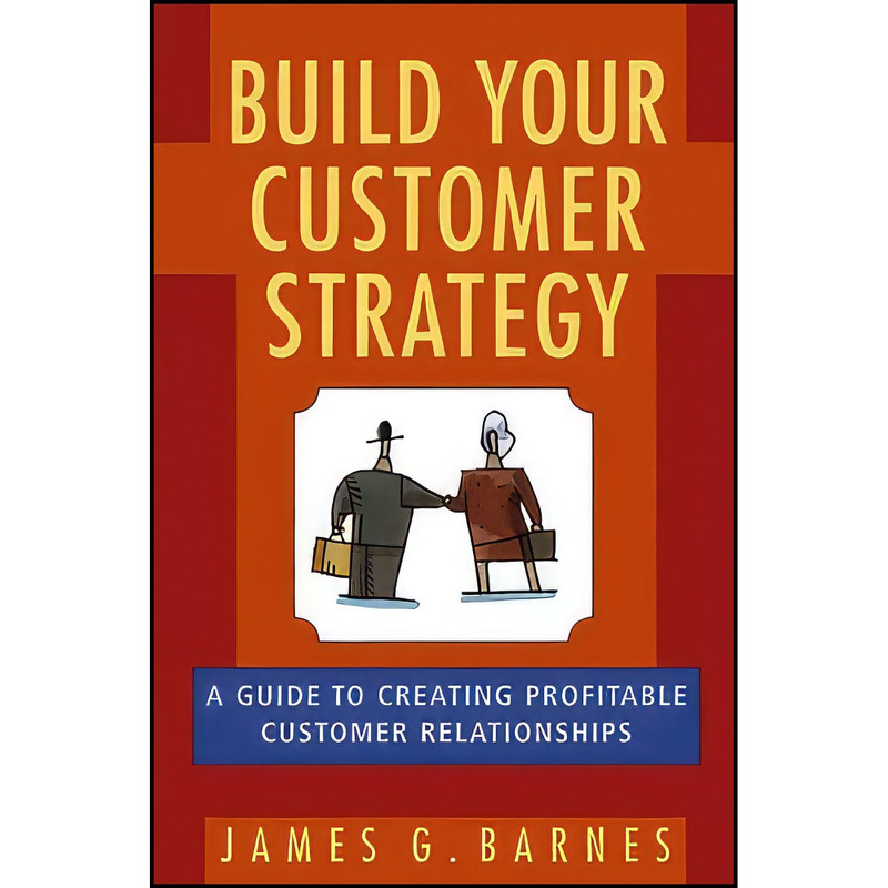 کتاب Build Your Customer Strategy اثر James G. Barnes انتشارات Wiley