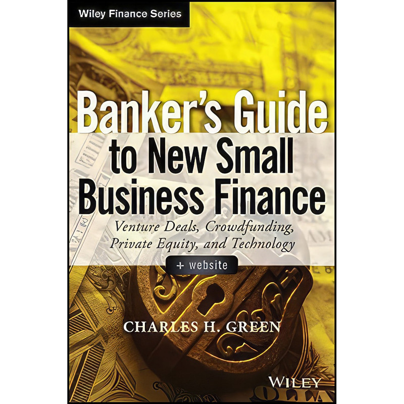کتاب Bankers Guide to New Small Business Finance + Website اثر Charles H. Green انتشارات Wiley کتاب Bankers Guide to New Small Business Finance + Website اثر Charles H. Green انتشارات Wiley