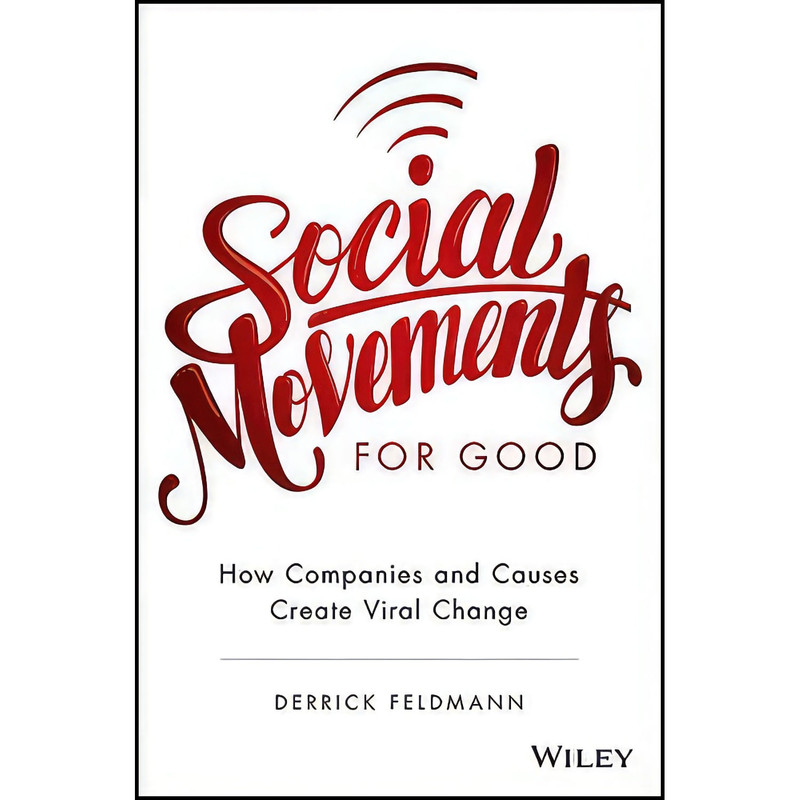 کتاب Social Movements for Good اثر Derrick Feldmann انتشارات Wiley کتاب Social Movements for Good اثر Derrick Feldmann انتشارات Wiley