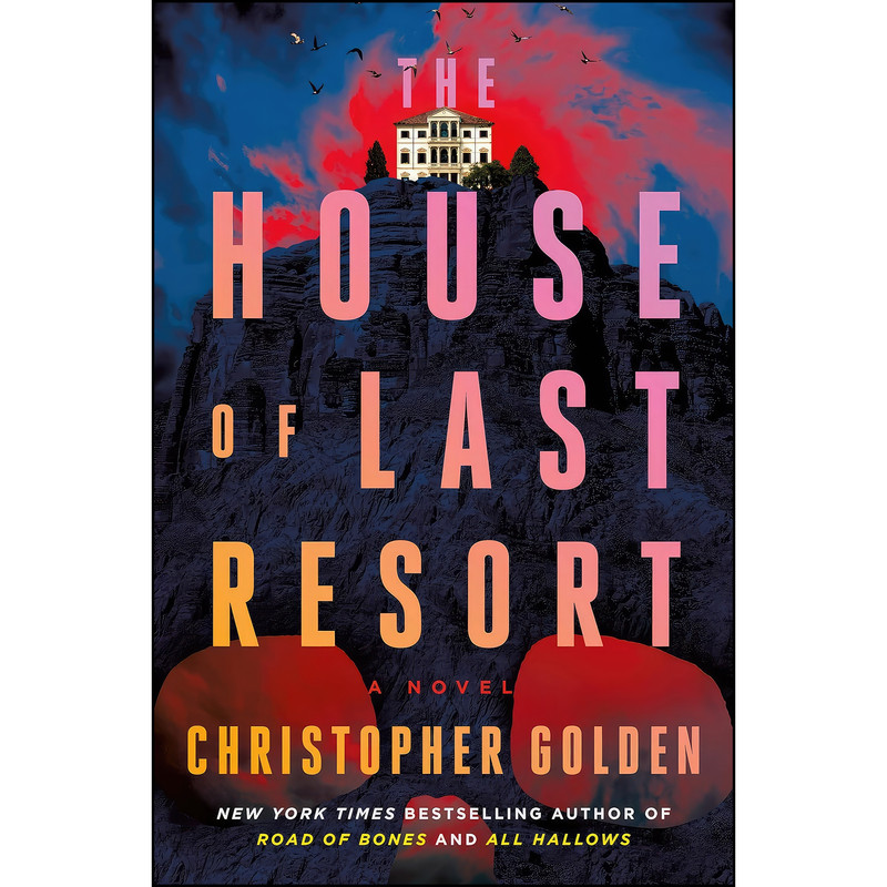 کتاب The House of Last Resort اثر Christopher Golden انتشارات St. Martins Press کتاب The House of Last Resort اثر Christopher Golden انتشارات St. Martins Press