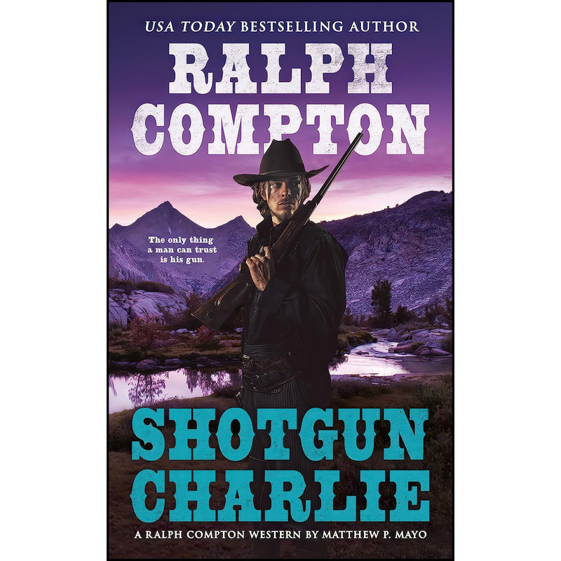 کتاب Ralph Compton Shotgun Charlie اثر Matthew P. Mayo and Ralph Compton انتشارات Berkley کتاب Ralph Compton Shotgun Charlie اثر Matthew P. Mayo and Ralph Compton انتشارات Berkley