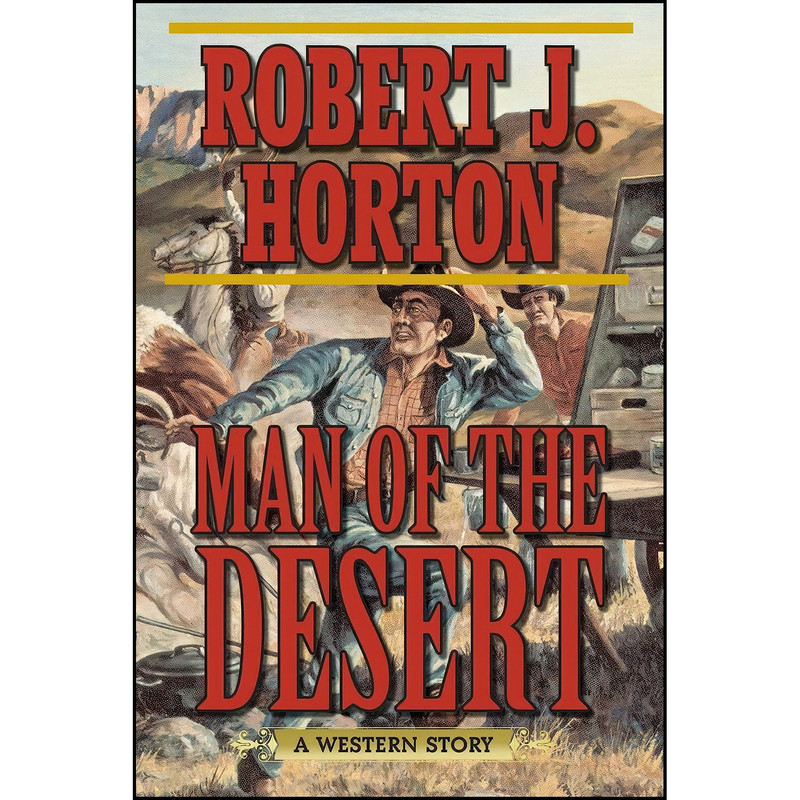 کتاب Man of the Desert اثر Robert J. Horton انتشارات Skyhorse