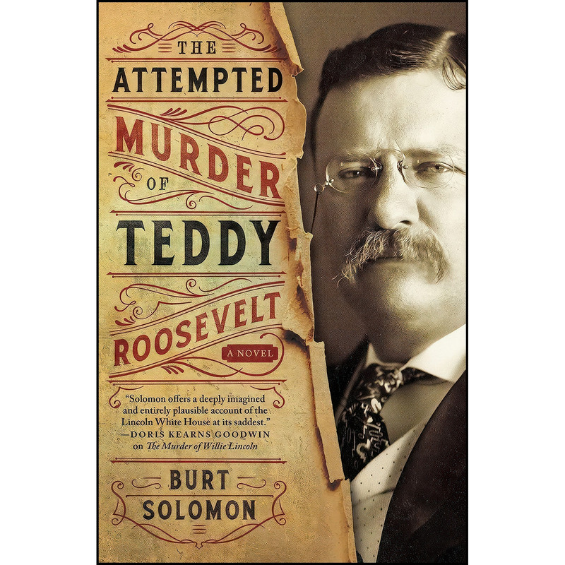 کتاب The Attempted Murder of Teddy Roosevelt اثر Burt Solomon انتشارات Forge Books