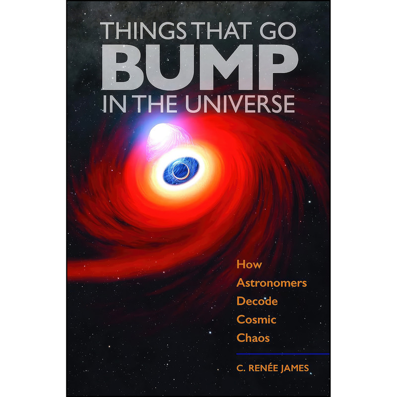 کتاب Things That Go Bump in the Universe اثر C. Renee James انتشارات Johns Hopkins University Press