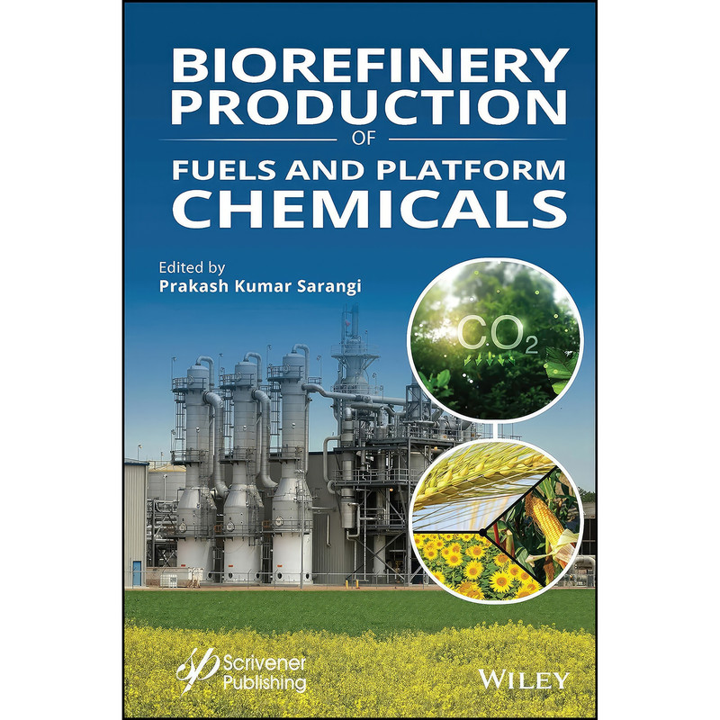 کتاب Biorefinery Production of Fuels and Platform Chemicals اثر Prakash Kumar Sarangi انتشارات Wiley-Scrivener