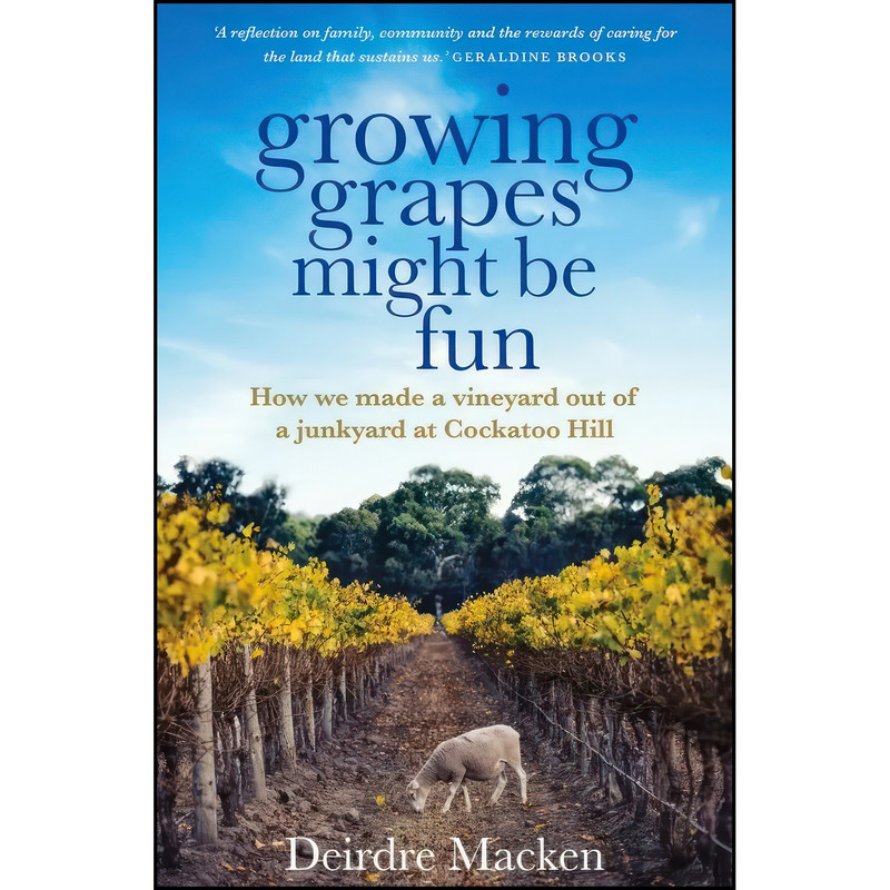 کتاب Growing Grapes Might be Fun اثر Deirdre Macken انتشارات Allen & Unwin کتاب Growing Grapes Might be Fun اثر Deirdre Macken انتشارات Allen & Unwin