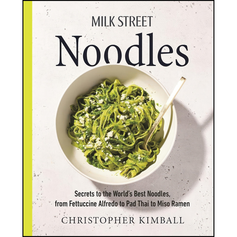 کتاب Milk Street Noodles اثر Christopher Kimball انتشارات Voracious کتاب Milk Street Noodles اثر Christopher Kimball انتشارات Voracious
