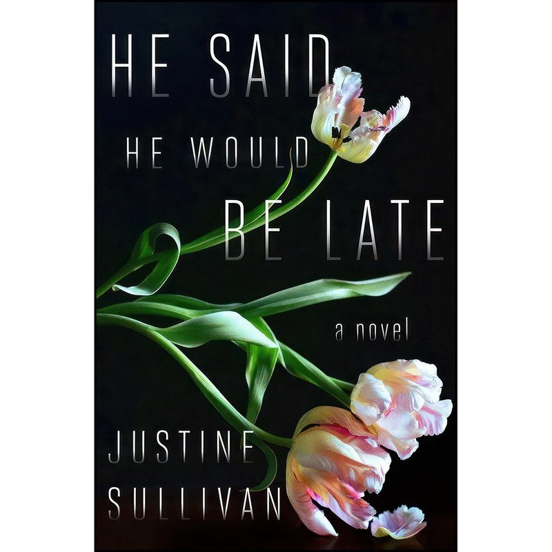 کتاب He Said He Would Be Late اثر Justine Sullivan انتشارات Henry Holt and Co. کتاب He Said He Would Be Late اثر Justine Sullivan انتشارات Henry Holt and Co.