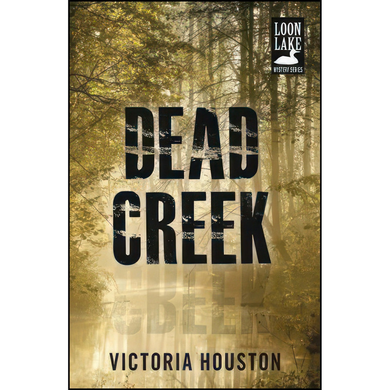 کتاب Dead Creek اثر Victoria Houston انتشارات Tyrus Books