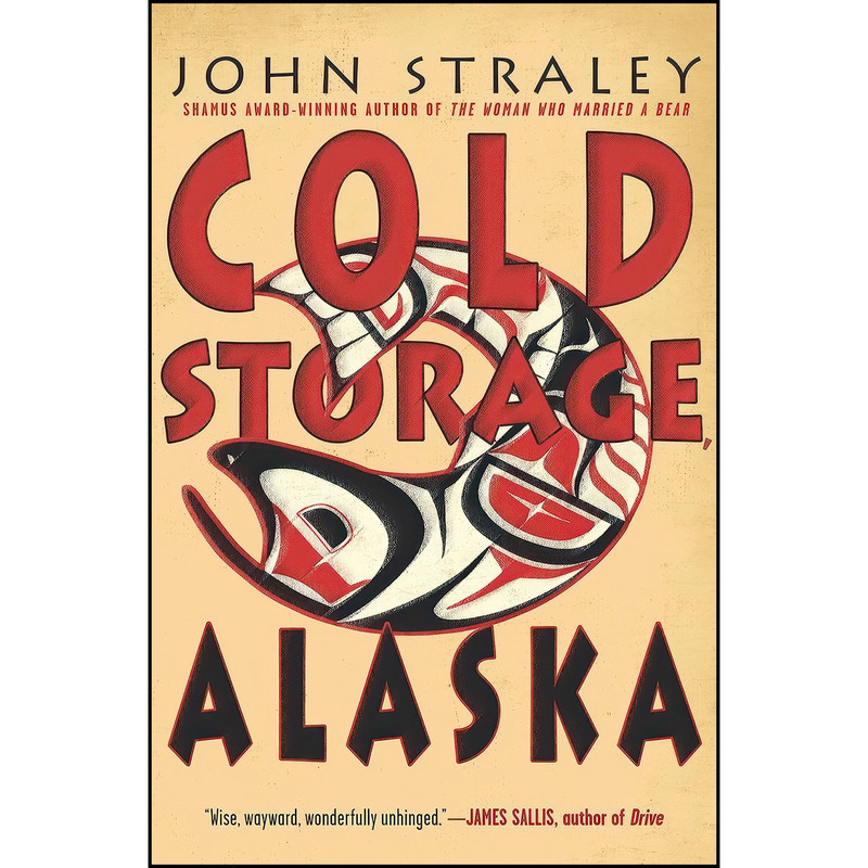کتاب Cold Storage, Alaska اثر John Straley انتشارات Soho Crime کتاب Cold Storage, Alaska اثر John Straley انتشارات Soho Crime
