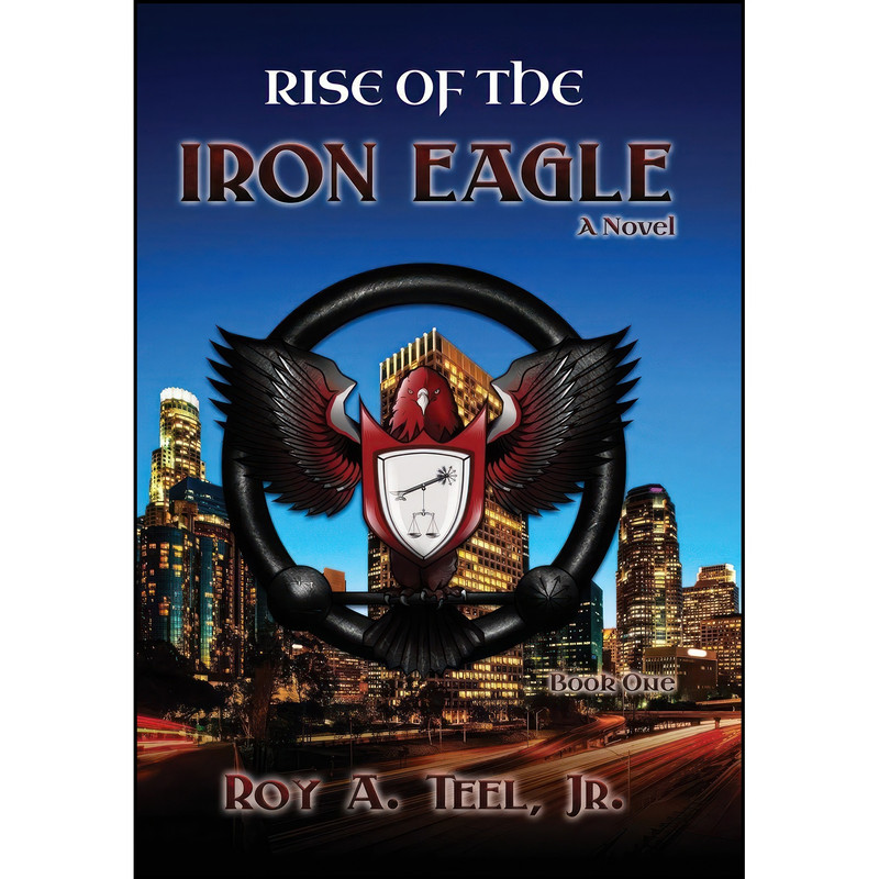 کتاب Rise of the Iron Eagle اثر Roy A. Teel Jr. انتشارات NarroWay Press کتاب Rise of the Iron Eagle اثر Roy A. Teel Jr. انتشارات NarroWay Press