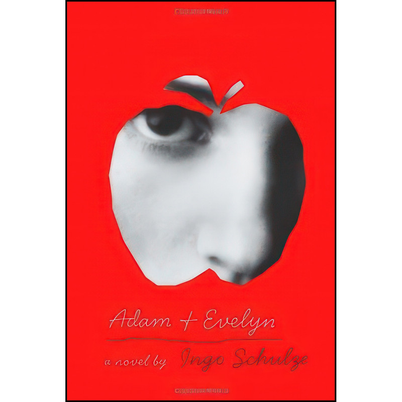 کتاب Adam and Evelyn اثر Ingo Schulze and John E. Woods انتشارات Knopf کتاب Adam and Evelyn اثر Ingo Schulze and John E. Woods انتشارات Knopf