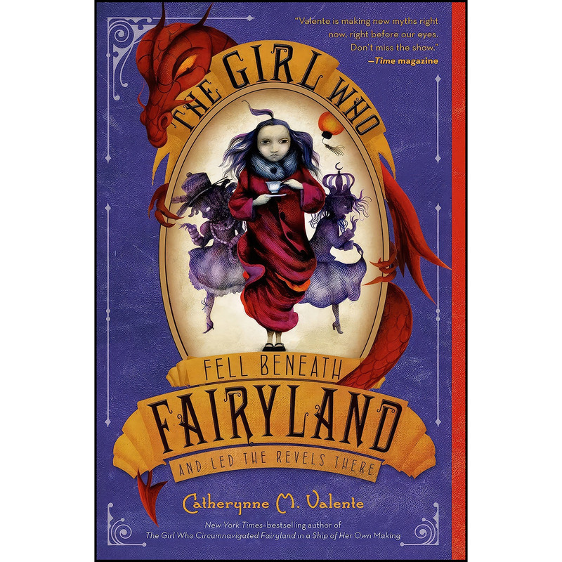 کتاب The Girl Who Fell Beneath Fairyland and Led the Revels There اثر Catherynne M. Valente and Ana Juan انتشارات تازه ها کتاب The Girl Who Fell Beneath Fairyland and Led the Revels There اثر Catherynne M. Valente and Ana Juan انتشارات تازه ها