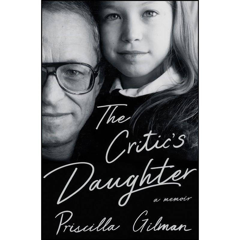 کتاب The Critics Daughter اثر Priscilla Gilman انتشارات W. W. Norton & Company کتاب The Critics Daughter اثر Priscilla Gilman انتشارات W. W. Norton & Company
