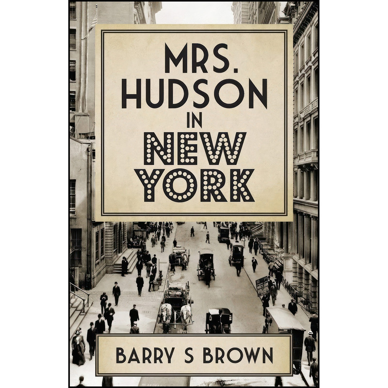 کتاب Mrs. Hudson in New York اثر Barry S. Brown انتشارات MX Publishing کتاب Mrs. Hudson in New York اثر Barry S. Brown انتشارات MX Publishing